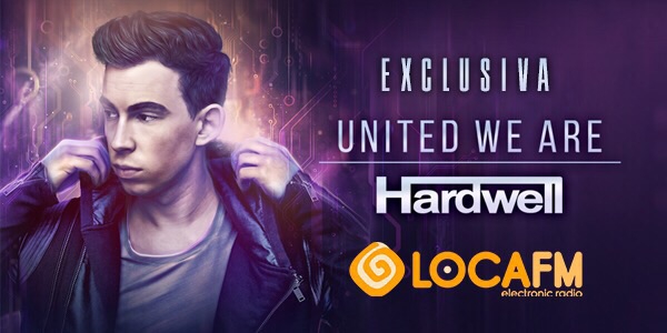 EXCLUSIVA!! HARDWELL elige en Espa? a LOCA FM para presentar su nuevo album 'UNITED WE ARE'