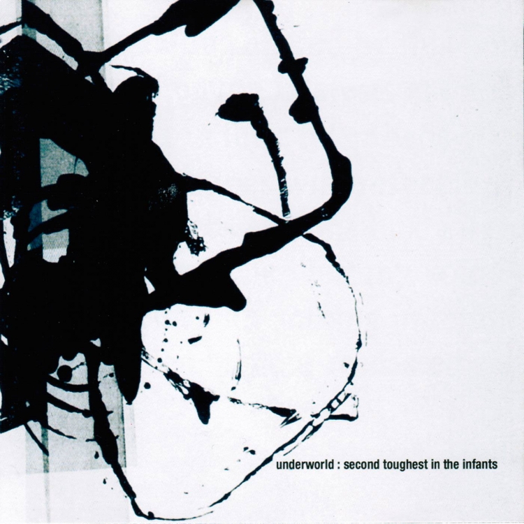 43. UNDERWORLD - SECOND TOUGHEST IN THE INFANTS (1996)